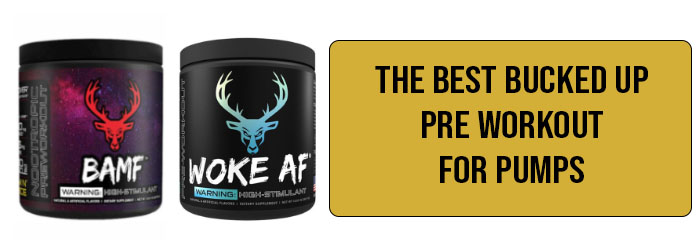 The Best Bucked Up Pre Workout for Pumps